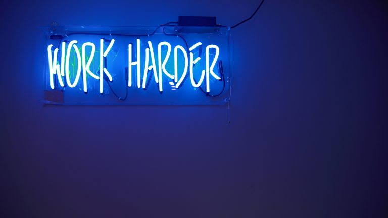 Work harder, smarter and more…